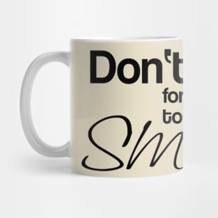 Don't forget to smile Mug